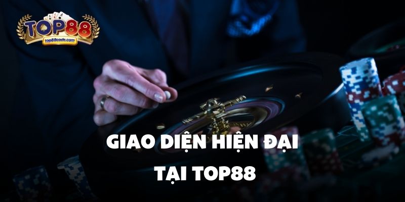 Giao diện hiện đại tại Top88
