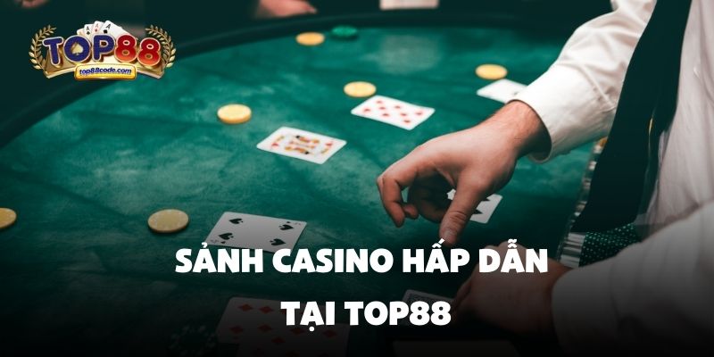 Sảnh Casino hấp dẫn tại Top88
