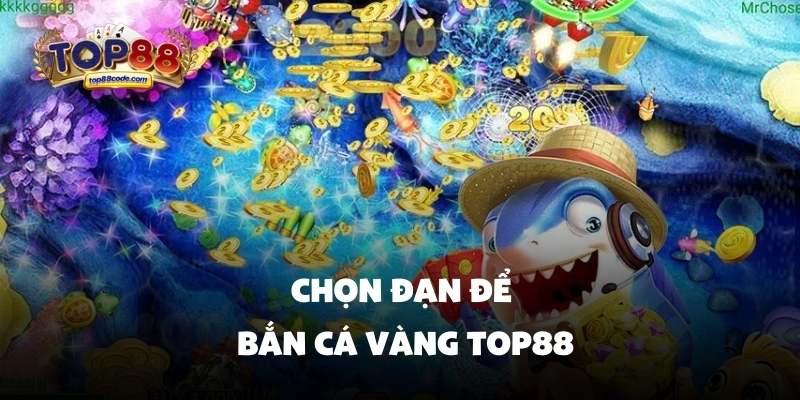 Chọn đạn để bắn cá vàng Top88