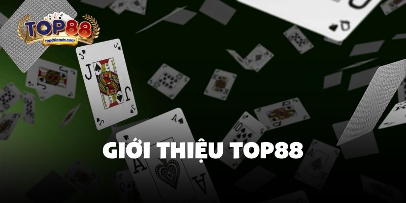 Giới thiệu Top88 Giới thiệu Top88: Các thông tin cơ bản cần nắm